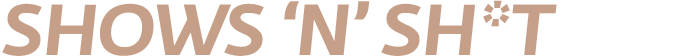 Shows